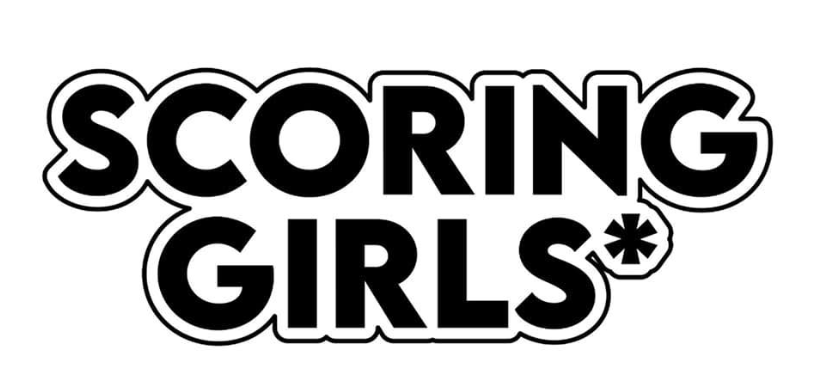 SCORING GIRLS*